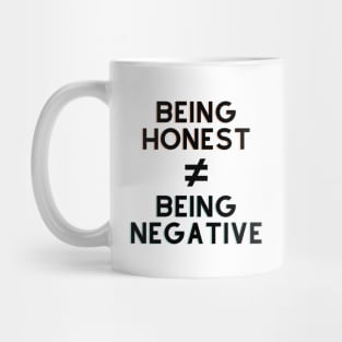 Honesty is not Negativity Mug